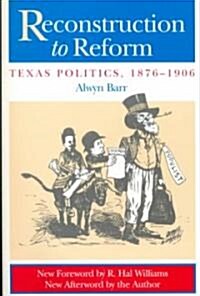 Reconstruction to Reform: Texas Politics, 18761906 (Paperback)