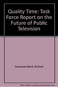 Quality Time?: The Report of the Twentieth Century Fund Task Force on Public Television (Paperback)