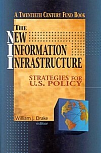 The New Information Infrastructure: Stategies for U.S. Policy (Paperback)