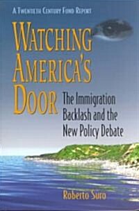 Watching Americas Door: The Immigration Backlash and the New Policy Debate (Paperback)