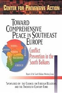 Toward Comprehensive Peace in Southeast Europe: Conflict Prevention in the South Balkans (Paperback)