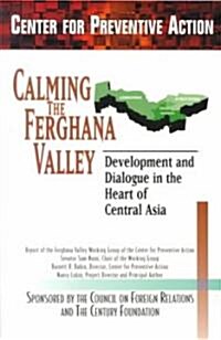 Calming the Ferghana Valley: Development and Dialogue in the Heart of Central Asia (Paperback)