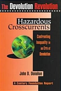 Hazardous Crosscurennts: Confronting Inequality in an Era of Devolution (Paperback)