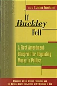 If Buckley Fell: A First Amendment Blueprint for Regulating Money in Politics (Paperback)