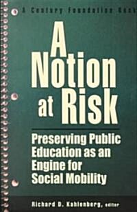 A Notion at Risk: Preserving Public Education as an Engine for Social Mobility (Paperback)