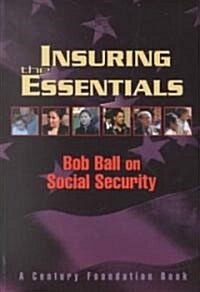 Insuring the Essentials: Bob Ball on Social Security (Paperback)