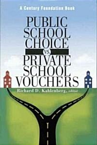 Public School Choice vs. Private School Vouchers (Paperback)