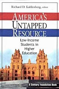 Americas Untapped Resource: Low-Income Students in Higher Education (Paperback)