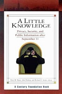 A Little Knowledge: Privacy, Security, and Public Information After September 11 (Paperback)