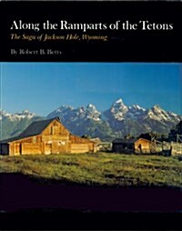 [중고] Along the Ramparts of the Tetons: The Saga of Jackson Hole, Wyoming (Paperback)