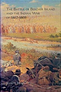The Battle of Beecher Island and the Indian War of 1867-1869 (Paperback, Reissue)