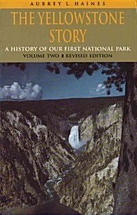 The Yellowstone Story, Revised Edition, Volume II: A History of Our First National Park (Paperback, Revised)