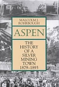 Aspen: The History of a Silver Mining Town, 1879 - 1893 (Paperback)