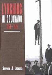 Lynching in Colorado, 1859-1919 (Hardcover)