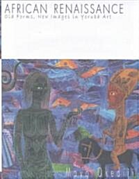 African Renaissance: Old Forms, New Images in Yoruba Art (Hardcover)