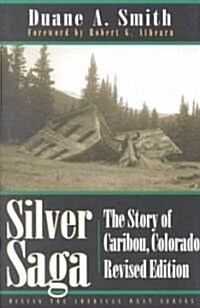 Silver Saga: The Story of Caribou, Colorado, Revised Edition (Paperback, Revised)