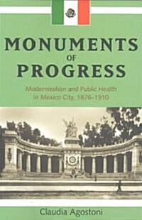 Monuments of Progress: Modernization and Public Health in Mexico City, 1876-1910 (Paperback, Revised)