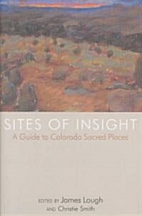 Sites of Insight: A Guide to Colorado Sacred Places (Hardcover)