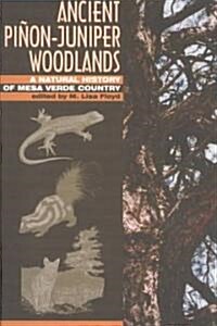 Ancient Pinon-Juniper Woodlands: A Natural History of Mesa Verde Country (Paperback)