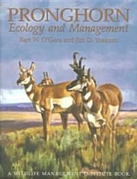 Pronghorn: Ecology & Mangemt: Ecology and Management (Hardcover)