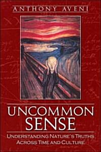 Uncommon Sense: Understanding Natures Truths Across Time and Culture (Hardcover)