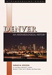 Denver: An Archaeological History (Paperback)