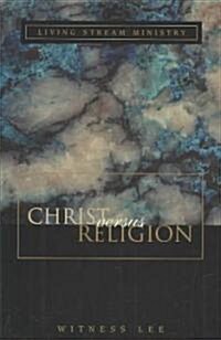 Christ Versus Religion: (Paperback)