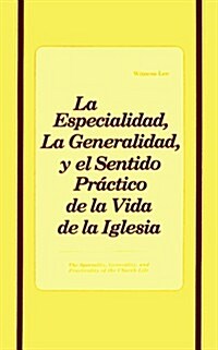 Especialidad, la Generalidad y el Sentido Practico de la Vida de la Iglesia (Paperback)