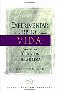 LA Experiementar a Cristo Comon Vida Para LA Edificacion De LA Iglesia/the Experience of Christ As Life for the Building Up of the Church (Paperback)