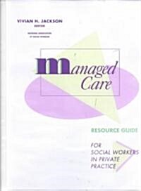 Managed Care Resource Guide for Social Workers in Private Practice (Loose Leaf)