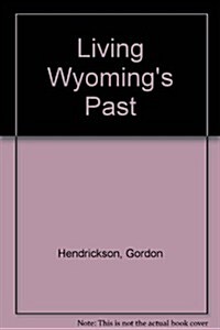 Living Wyomings Past (Hardcover)