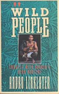 Wild People: Travels with Borneos Head-Hunters (Paperback)