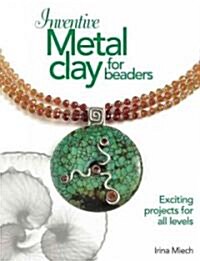 Inventive Metal Clay for Beaders (Paperback)