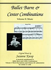 Ballet Barre & Center Combinations: Volume II: Music (Paperback)