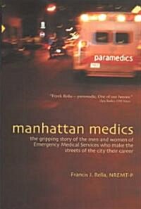 Manhattan Medics: The Gripping Story of the Men and Women of Emergency Medical Services Who Make the Streets of the City Their Career (Hardcover)
