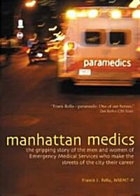 Manhattan Medics: The Gripping Story of the Men and Women of Emergency Medical Services Who Make the Streets of the City Their Career (Paperback)
