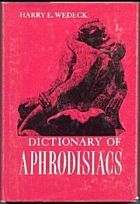 A Dictionary of Aphrodisiacs (Paperback, 1st)