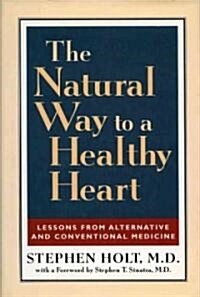 The Natural Way to a Healthy Heart: A Laymans Guide to Preventing and Treating Cardiovascular Disease (Hardcover)