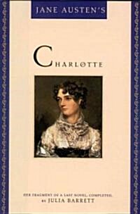 Jane Austens Charlotte: Her Fragment of a Last Novel, Completed by Julia Barrett (Hardcover)