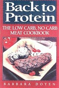Back to Protein: The Low Carb/No Carb Meat Cookbook (Hardcover)