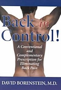 Back in Control: A Conventional and Complementary Prescription for Eliminating Back Pain (Hardcover)
