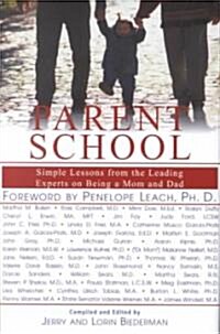 Parent School: Simple Lessons from the Leading Experts on Being a Mom & Dad (Hardcover)