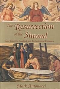 Resurrection of the Shroud: New Scientific, Medical, and Archeological Evidence (Paperback, Revised)