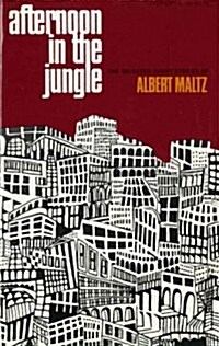 Afternoon in the Jungle: The Selected Short Stories of Albert Maltz (Paperback)