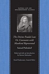 The Divine Feudal Law: Or, Covenants with Mankind, Represented (Paperback)