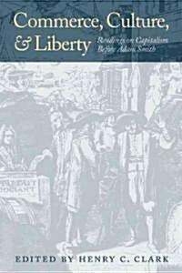 Commerce, Culture, and Liberty: Readings on Capitalism Before Adam Smith (Hardcover)