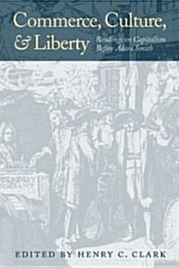 Commerce, Culture, and Liberty: Readings on Capitalism Before Adam Smith (Paperback)