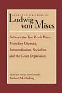 Between the Two World Wars: Monetary Disorder, Interventionism, Socialism, and the Great Depression (Paperback)