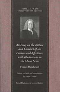 An Essay on the Nature and Conduct of the Passions and Affections, with Illustrations on the Moral Sense (Paperback)