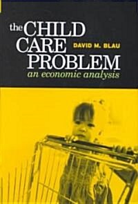 Child Care Problem: An Economic Analysis (Hardcover)